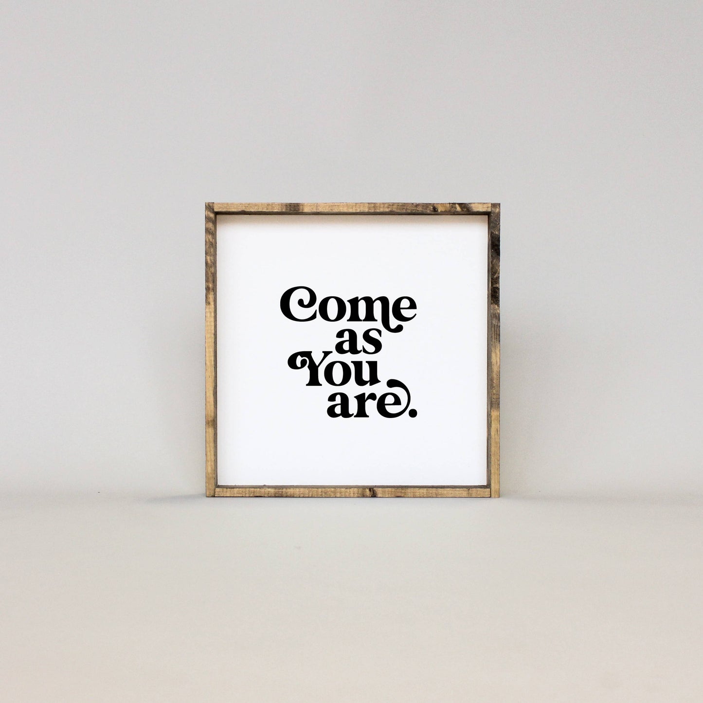 Come As You Are Wall Art