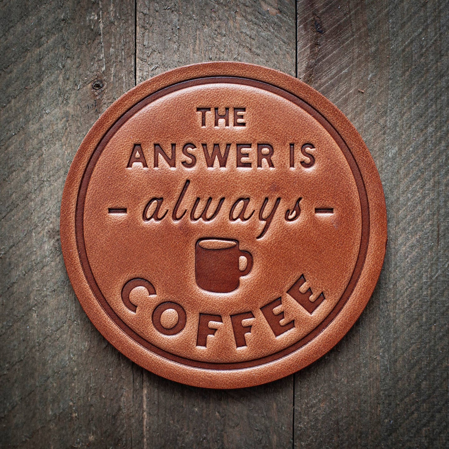 Sugarhouse Leather - The Answer is Always Coffee Leather Coaster