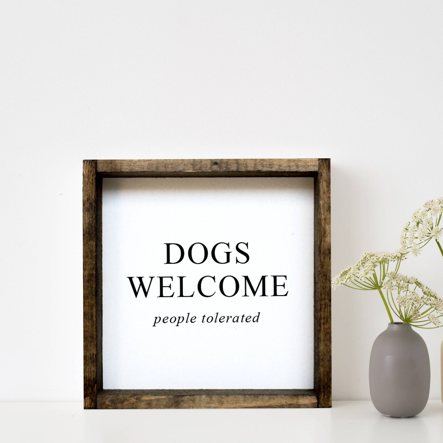 Dogs Welcome (people tolerated) Wood Sign: White