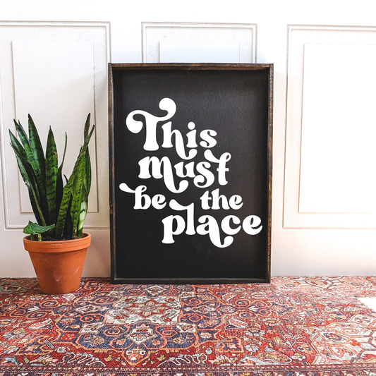 This Must be the Place Wood Sign: Black